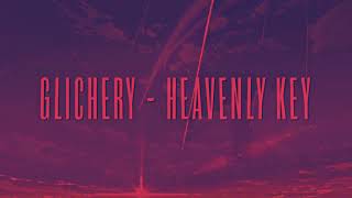 Glichery - HEAVENLY KEY (slowed + reverb)