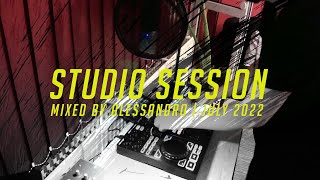 Studio Session | Mixed by Alessandro (July 2022)