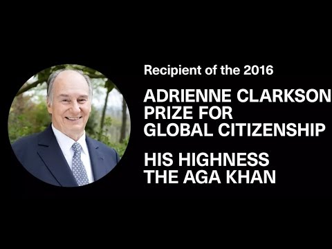 Homage to His Highness the Aga Khan - Adrienne Clarkson Prize for Global Citizenship