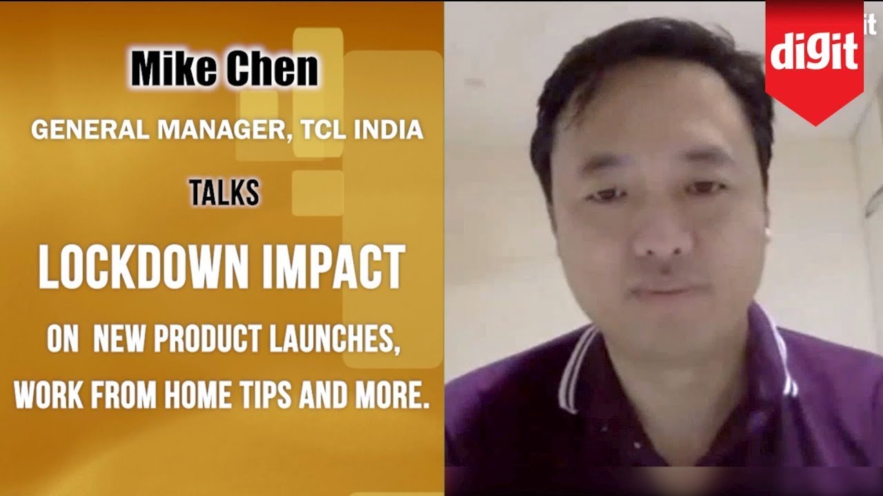 TCL India's GM, Mike Chen Talks Lockdown Impact on New Product Launches, Work From Home Tips & More