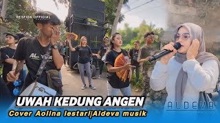 Uwah kedung angen Aldeva musik voc aolina lestari