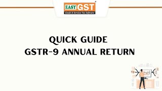 Quick Guide - GSTR 9 ANNUAL RETURN | EASYGST
