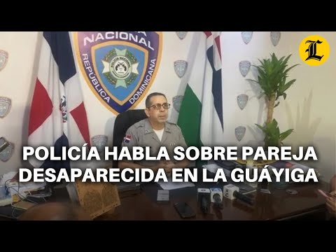 VOCERO DE LA POLICÍA NACIONAL DA INFORMACIÓN ACERCA DE LA PAREJA DESAPARECIDA EN LA GUÁYIGA