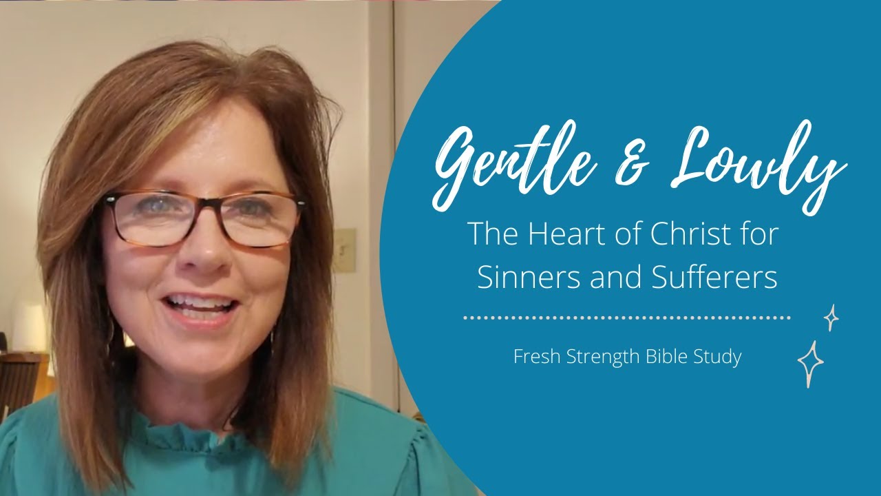 The Welcome of Jesus // Gentle & Lowly Bible Study - 1 // Jennifer O. White // Fresh Strength