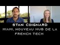 Miami, nouveau Hub de la French Tech | Stan Coignard | Co-fondateur &amp; CEO USA de S4M