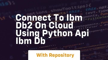 Connect to IBM DB2 on Cloud using python api ibm db