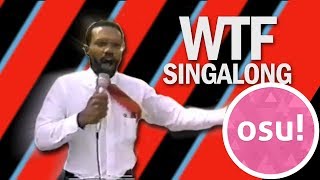 Osu! | The WTF Singalong (EXPLICIT)