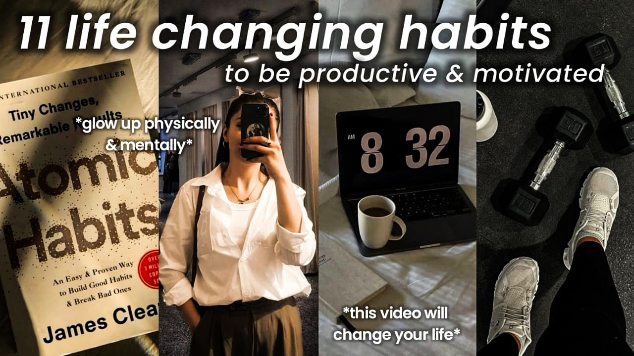 11 Habits That (Quietly) Changed my life Forever - YouTube