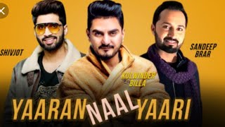 Kulwinder Billa shivjot and Sandeep brar new song  yaaran naal yaari 2019!