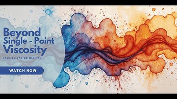 Back to Basics  Go Beyond Single Point Viscosity!