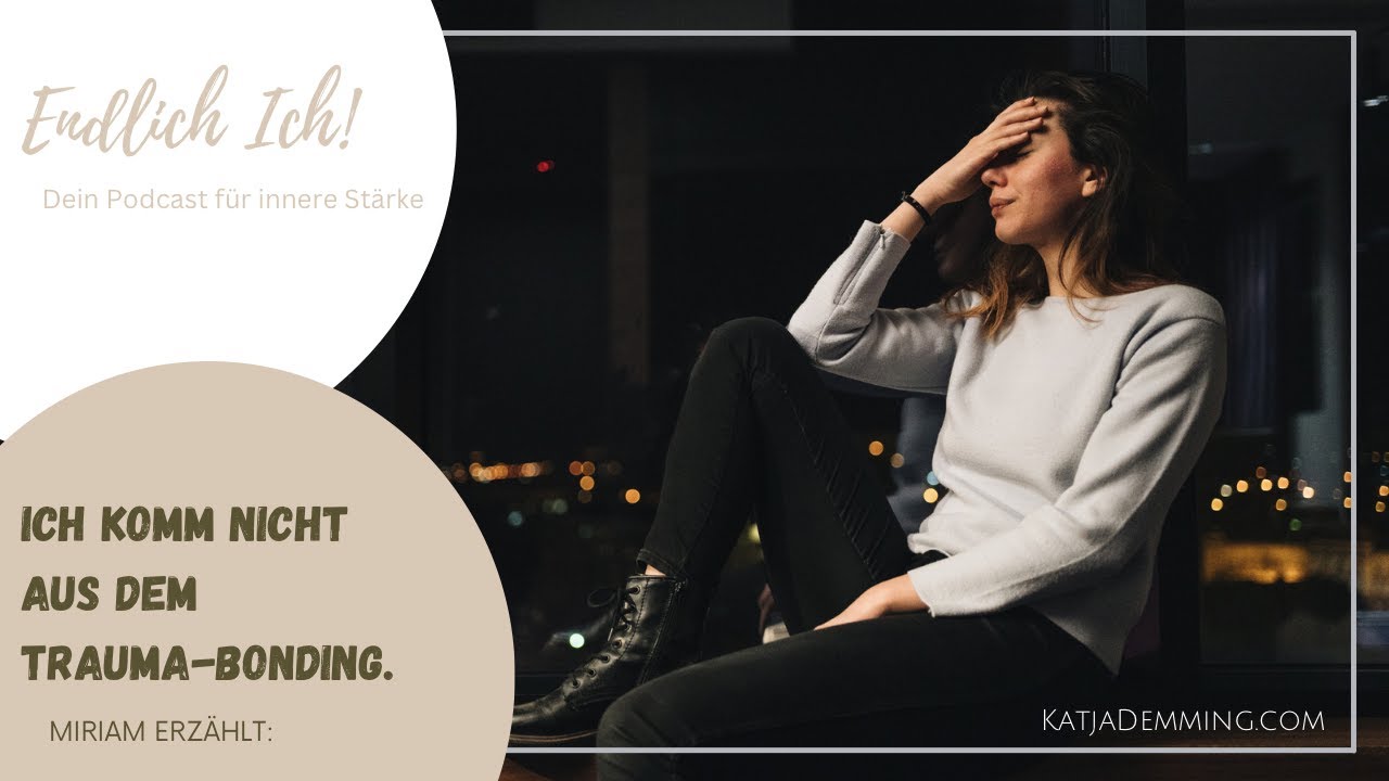 #258 Ich komme nicht aus dem Trauma Bonding- Miriam erzählt