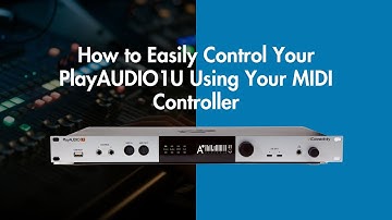 How to Easily Control Your PlayAUDIO1U Using Your MIDI Controller
