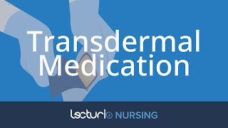 Transdermal Medication Administration | Nursing Clinical Skills