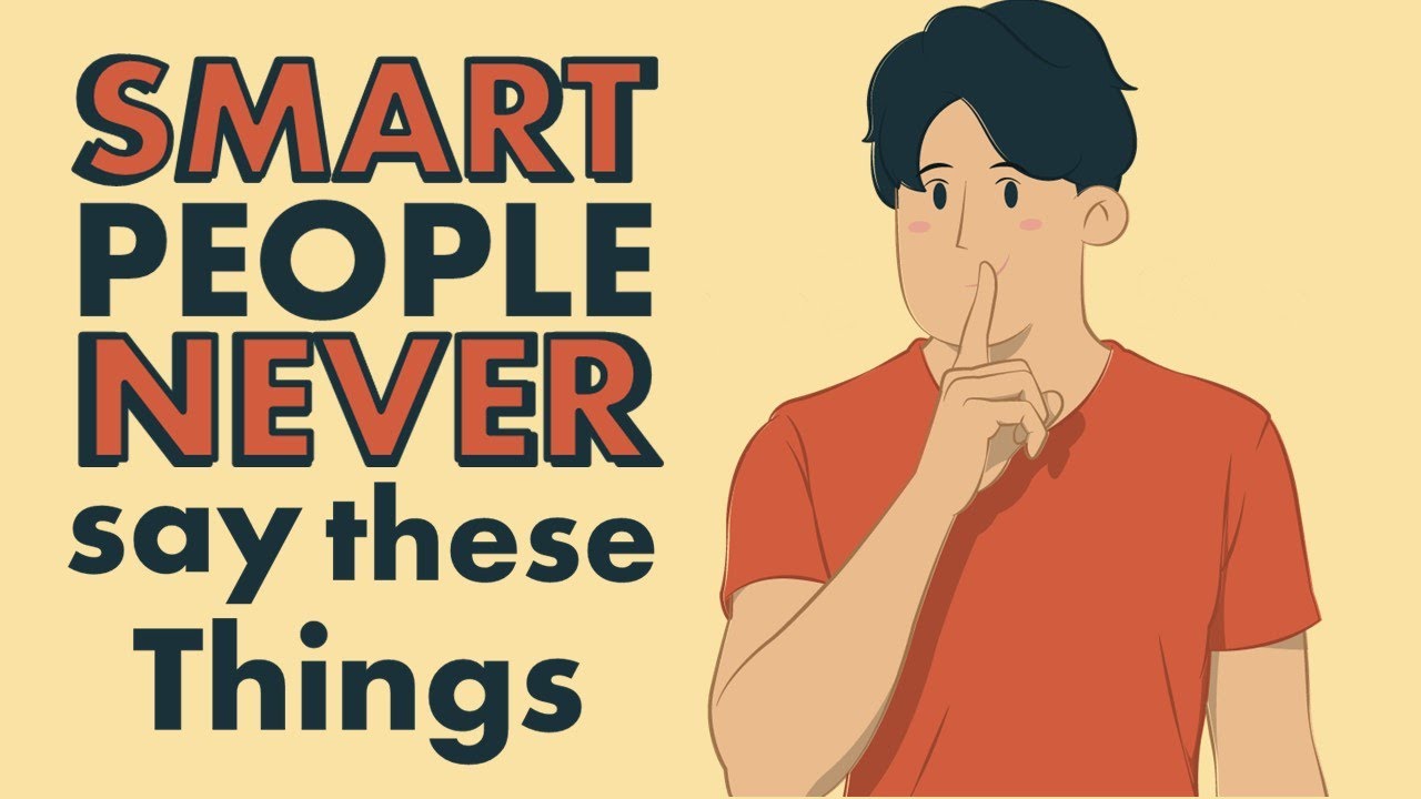 SMART People Never Say These Things
