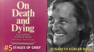 5 Stages of Grief: A Summary of Elisabeth Kubler Ross's 'On Death and Dying'