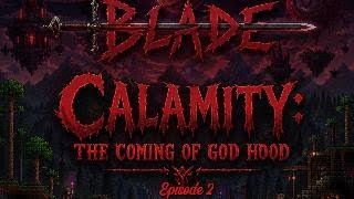 Blade: The Coming Of Godhood Ep.2 The Terraria Calamity Playthrough