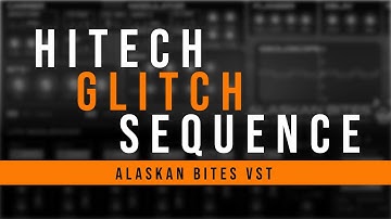 Hitech GLITCH Sequence on Alaskan Bites VST (PC/Mac)
