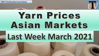 Yarn Prices In the Asian Markets for the Last week of March 2021.