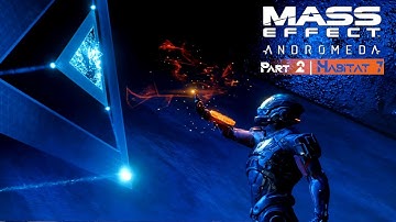 Mass Effect Andromeda Part 2 | Habitat 7