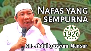 Nafas yang Sempurna | Gus Qoyyum | KH. Abdul Qoyyum Mansur