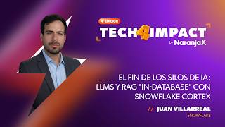 El fin de los silos de IA: LLMs y RAG in Database + Snowflake Cortex - Juan Villarreal. T4I26 by NX