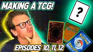 Making A TCG From Scratch  |  Episode 10 , 11 & 12 (fixed!)