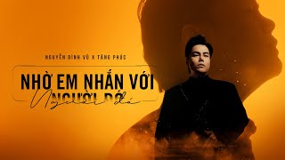 NHỜ EM NHẮN VỚI NGƯỜI ĐÓ - NGUYỄN ĐÌNH VŨ | TĂNG PHÚC x HUỲNH QUỐC HUY x TONNY VIỆT | COVER