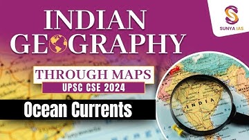 Indian Geography Mapping Series | Ocean Currents | UPSC CSE Prelims 2024 | Sunya IAS