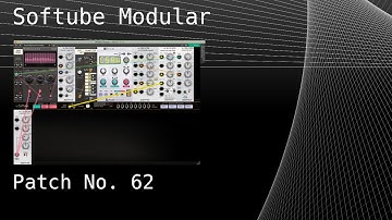 No. 62 – Softube Modular (Parallels SEQ, Braids, LPG), ValhallaDelay, ThingsTexture, bx_rooMS