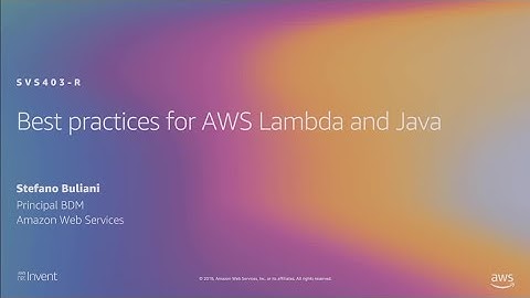 AWS re:Invent 2019: [REPEAT 1] Best practices for AWS Lambda and Java (SVS403-R1)