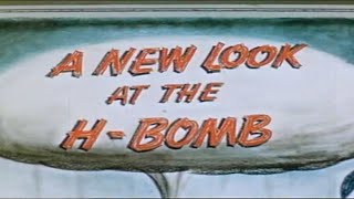 A NEW LOOK AT THE H BOMB  Civil Defense film that explains the dangers of radioactive fallout