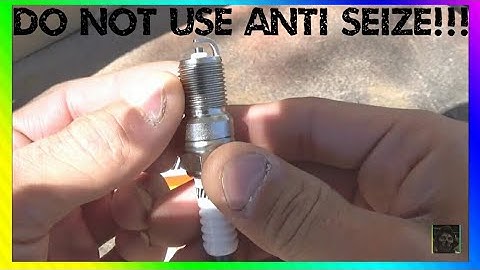 Why You Should Not Use Anti-Seize On Spark Plugs "2018"
