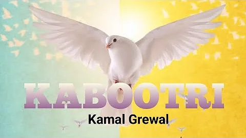 Kabootri - Kamal Grewal | New Punjabi Song | Punjabi New Songs | Punjabi New Songs 2023 |
