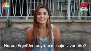 Hande Erçelden Bayram Mesajınız Var
