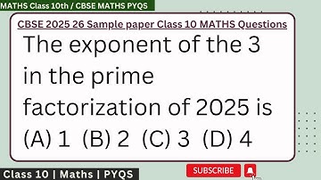 The exponent of the 3 in the prime factorization of 2025 is (A) 1 (B) 2 (c) 3 (D) 4 #cbse