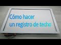 Registro para techo.