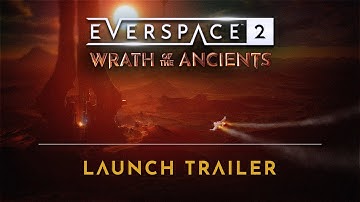 EVERSPACE 2 | Wrath of the Ancients — Launch Trailer