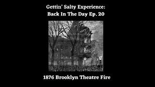 BACK IN THE DAY : EPISODE 20 | 1876 BROOKLYN THEATER FIRE | FDNY CHIEF JAY JONAS