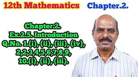 12th Exercise 2.5 Q.No.1, 2, 3, 4, 5, 6, 7, 8, 9, 10 | Chapter 2 | 12th Mathematics |