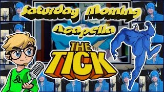 The Tick - Saturday Morning Acapella