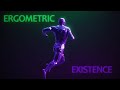 Ergometric Existence