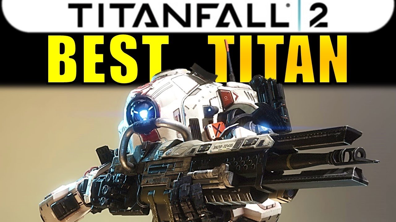 The best Titan to choose in Titanfall 2 - Dot Esports