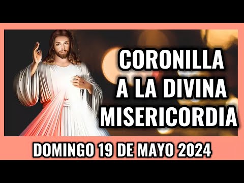 Coronilla a la Divina Misericordia de Hoy. Domingo 19 de Mayo 2024 - Misericordia