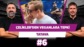 Veganların önünde kebap yiyen adama Çelikler’den destek | Serdar Ali Ç. & Irmak Kazuk | Tatava #6