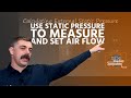 How to use Static Pressure to Measure and Set Air Flow