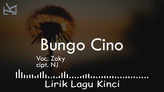 Zoky - Bungo Cino [Lirik Lagu Kinci]