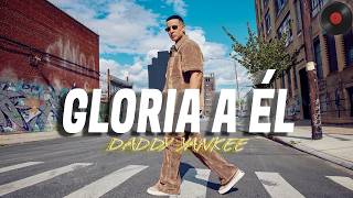 GLORIA A ÉL- DADDY YANKEE (Letra)