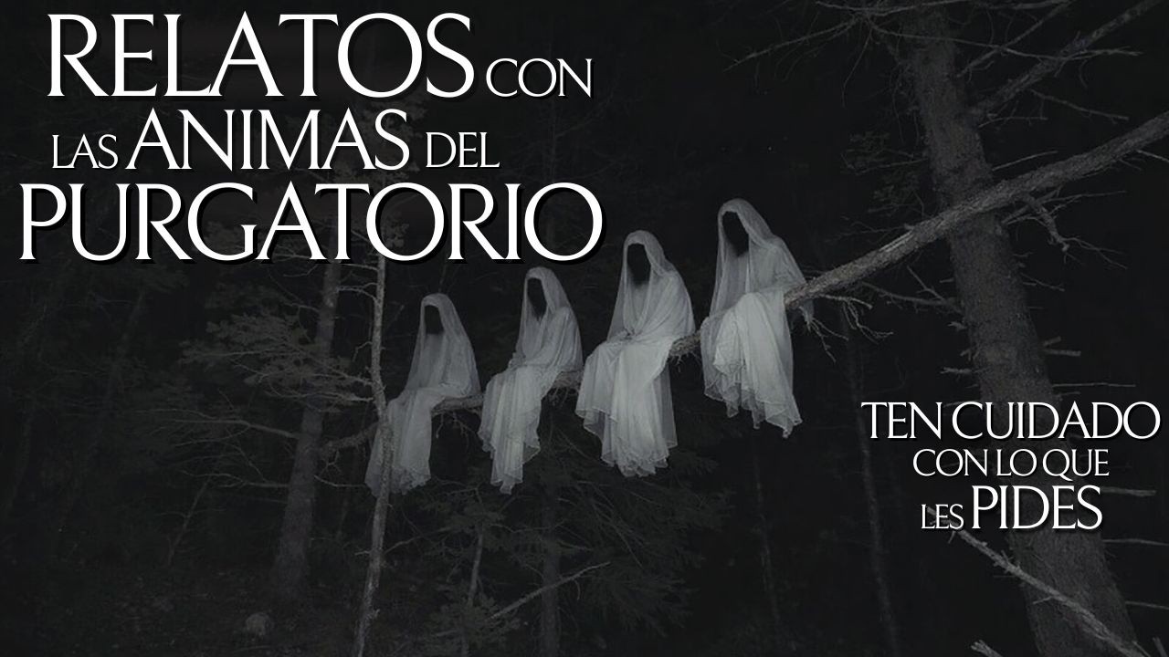 EXPERIENCIAS CON LAS ÁNIMAS DEL PURGATORIO VOL. 5 | RELATOS DE TERROR