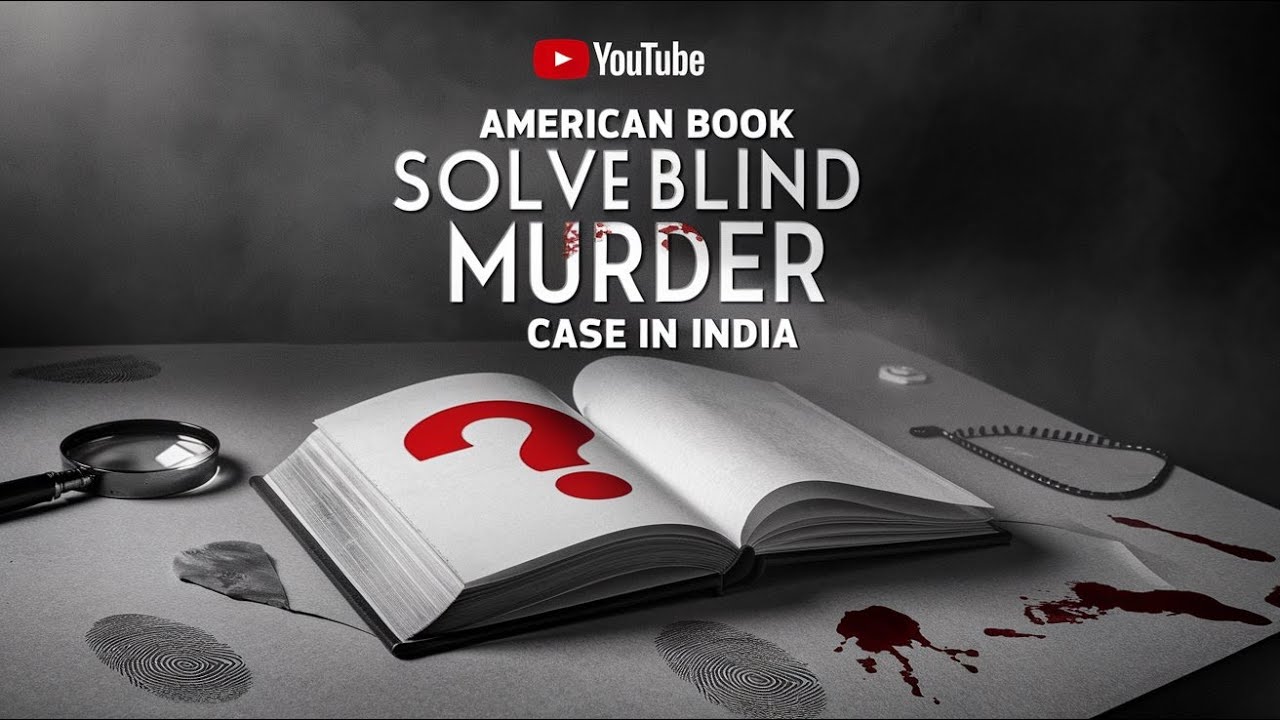 एक अमेरिकी किताब ने सुलझा दिया भारत में Blind Murder Case || Murder Ki Asliyat || Blind Murder Case