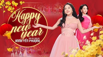 Happy New Year - Anna Yến Phượng | Nhạc Xuân Ất Tỵ 2025 Mới Nhất